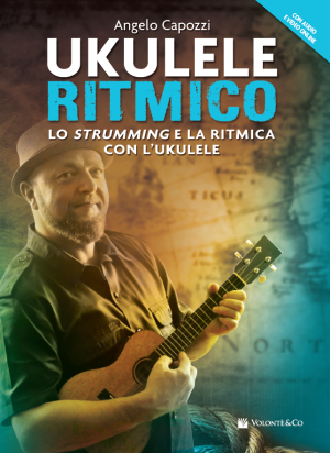 Ukulele Ritmico - Lo Strumming e la Ritmica con l'Ukulele (con audio e video online)