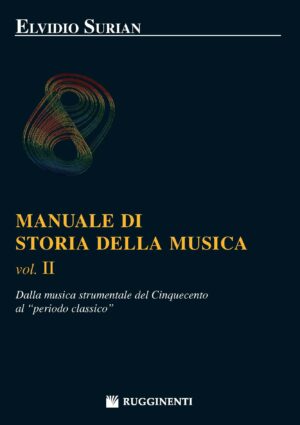 Storia della Musica - Vol. II - Dalla Musica Strumentale del Cinquecento al Periodo Classico
