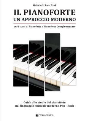 Il Pianoforte un Approccio Moderno - Guida allo Studio del Pianoforte nel Linguaggio Musicale Moderno Pop - Rock