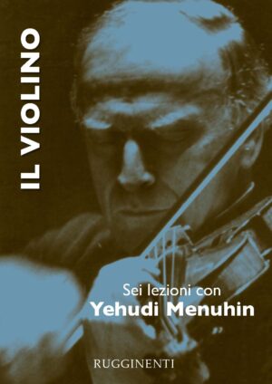 Il Violino - Sei Lezioni con Yehudi Menuhin