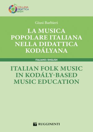 La Musica Popolare Italiana nella Didattica Kodályana. Edizione Bilingue Ita-Eng