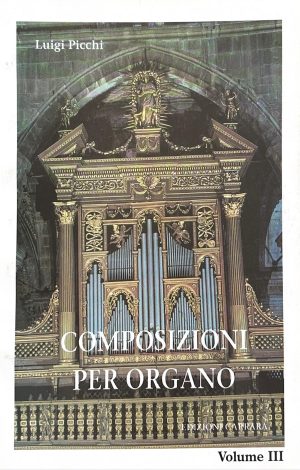 Luigi Picchi - Opera Omnia per Organo Vol. 3