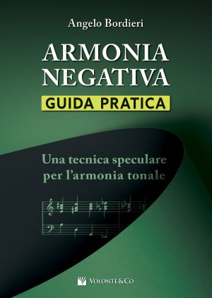 Armonia Negativa: Guida Pratica. Una Tecnica Speculare per L’armonia Tonale