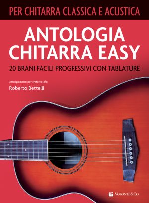Antologia Chitarra Easy. 20 Brani Facili Progressivi con Tablature