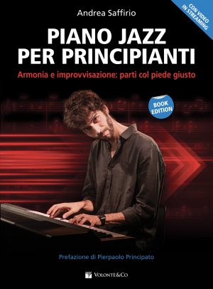 Piano Jazz per Principianti. Armonia E Improvvisazione: Parti Col Piede Giusto (con video in streaming)
