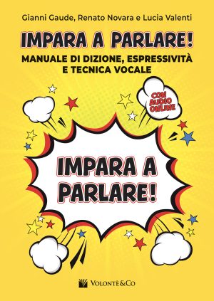 Impara a Parlare! Manuale di Dizione, Espressione e Tecnica Vocale (con audio in download)